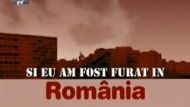 Şi eu am fost furat în România