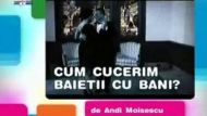 Cum cucerim băieţii cu bani - Partea I