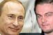 Vladimir Putin: Leonardo DiCaprio este un barbat adevarat
