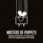 Masters of Puppets: maestrii filmului de animatie cu papusi, pe marele ecran la Anim est