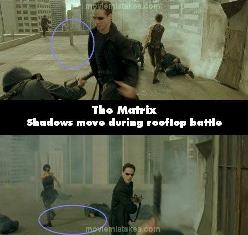 Matrix (1999): Se pare ca luptele din film se petrec la o intensitate maxima daca in doua secvente consecutive, stalpul de beton de pe acoperis dispare ca prin minune